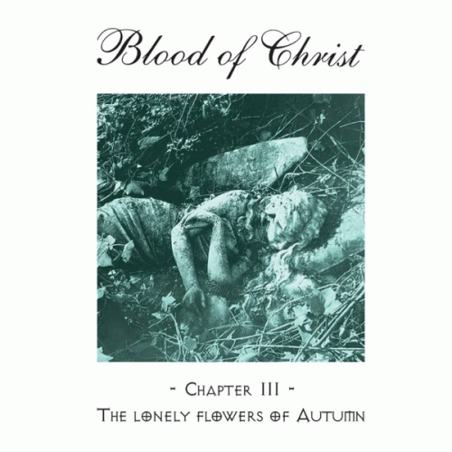Blood Of Christ (CAN) : The Lonely Flowers of Autumn